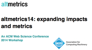 "Altmetrics14: expanding impacts and metrics" (#altmetrics 14) was an ACM Web Science Conference 2014 Workshop that took place on June 23, 2014 in Bloomington, Indiana, United States, between 10:00AM and 17:50 local time. 