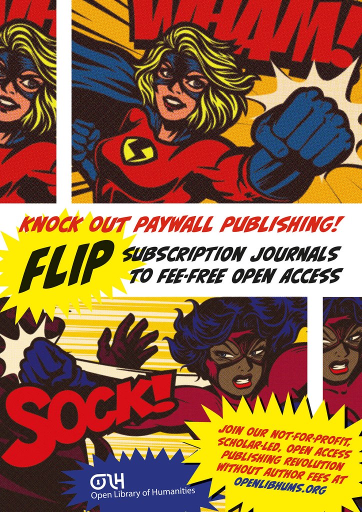 A bold, comic book-style promotional poster advocating for open access publishing. The artwork features two superhero characters in red and blue costumes, dynamically punching through barriers with comic sound effects like "WHAM!" and "SOCK!" in large, colourful text. The main message, written in a mix of red, black, and yellow, reads: "Knock out paywall publishing! FLIP subscription journals to fee-free open access." A call to action at the bottom encourages support for the Open Library of Humanities (OLH), a not-for-profit, scholar-led open access initiative, with the website openlibhums.org provided. The OLH logo appears in the bottom left corner.